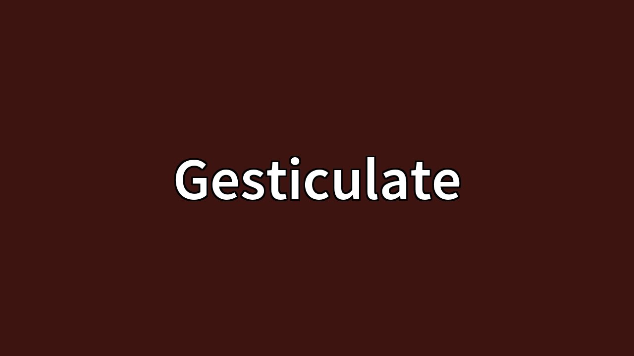 Gesticulate Meaning