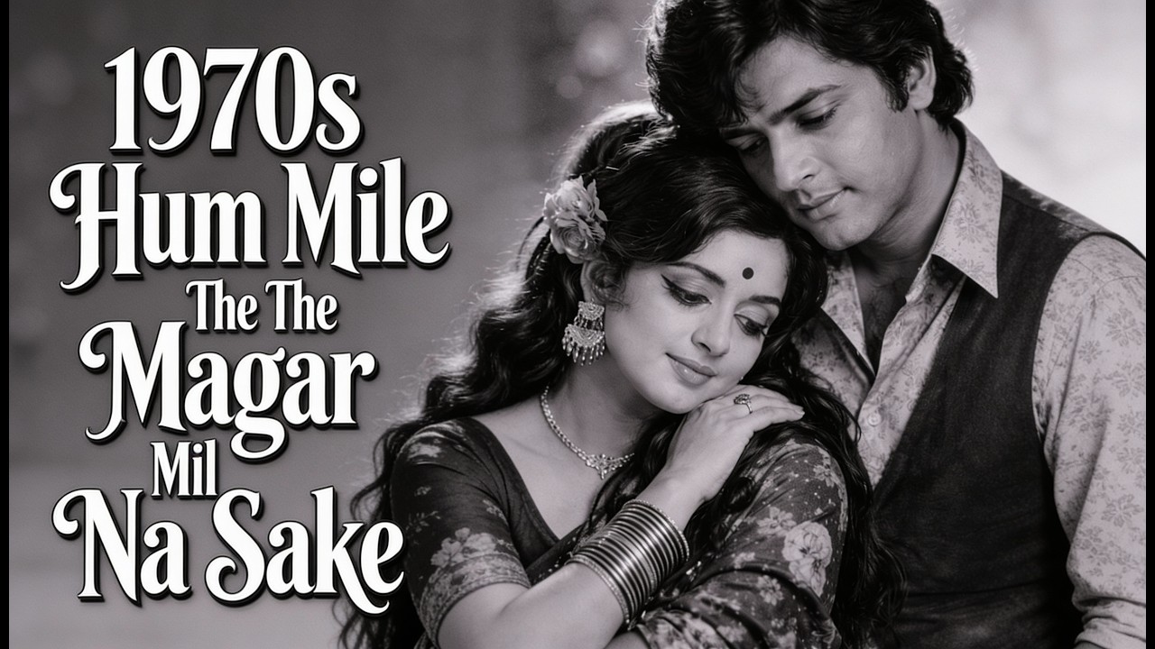 Hum Mile The Magar Mil Na Sake | 1970s Love and sad song | #1970sbollywood