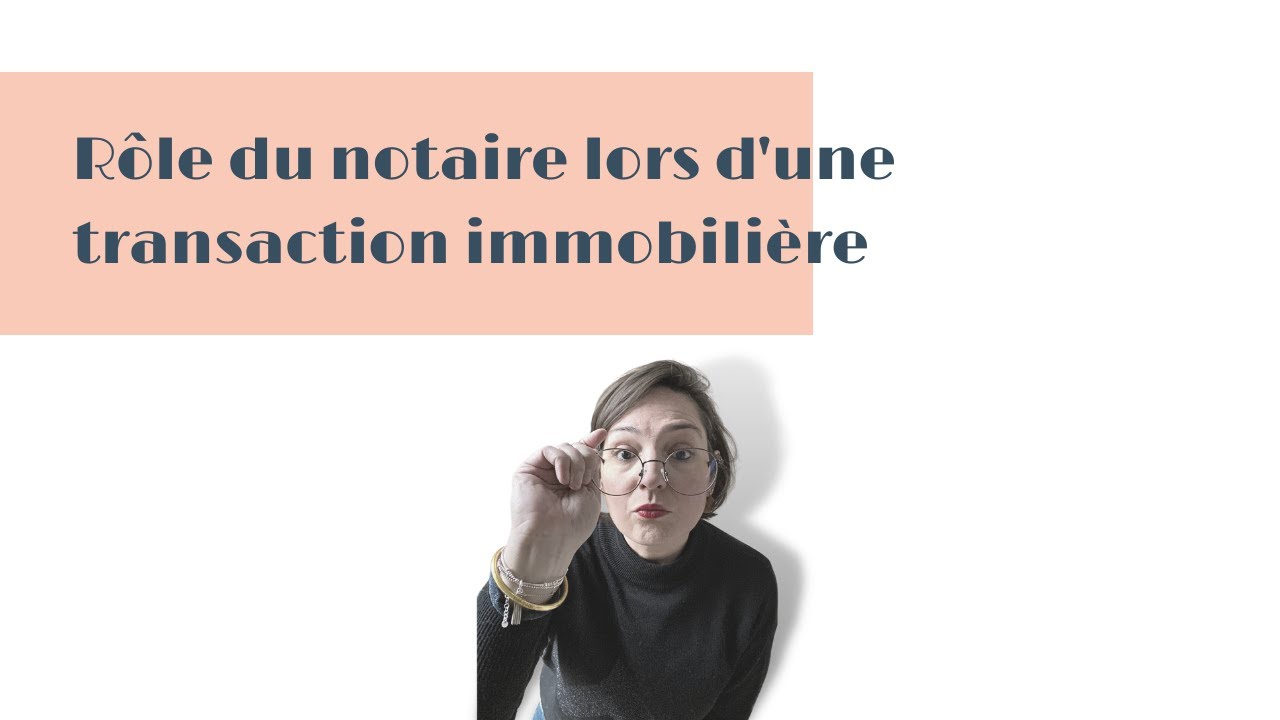 [Quel est le r&ocirc;le du Notaire lors d'une transaction immobili&egrave;re ?] - BORDEAUX