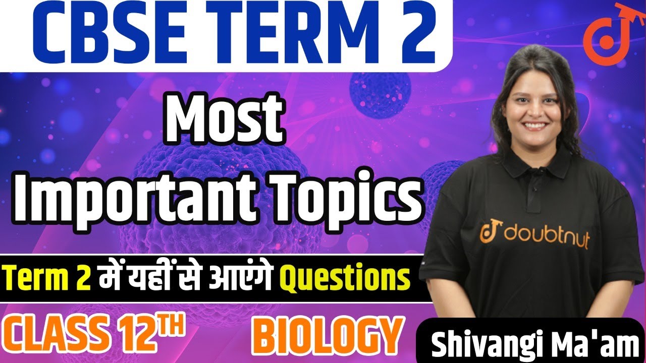 Class 12 Biology Most Important Topics | Important Questions | CBSE Exam 2022 | Shivangi Ma'am