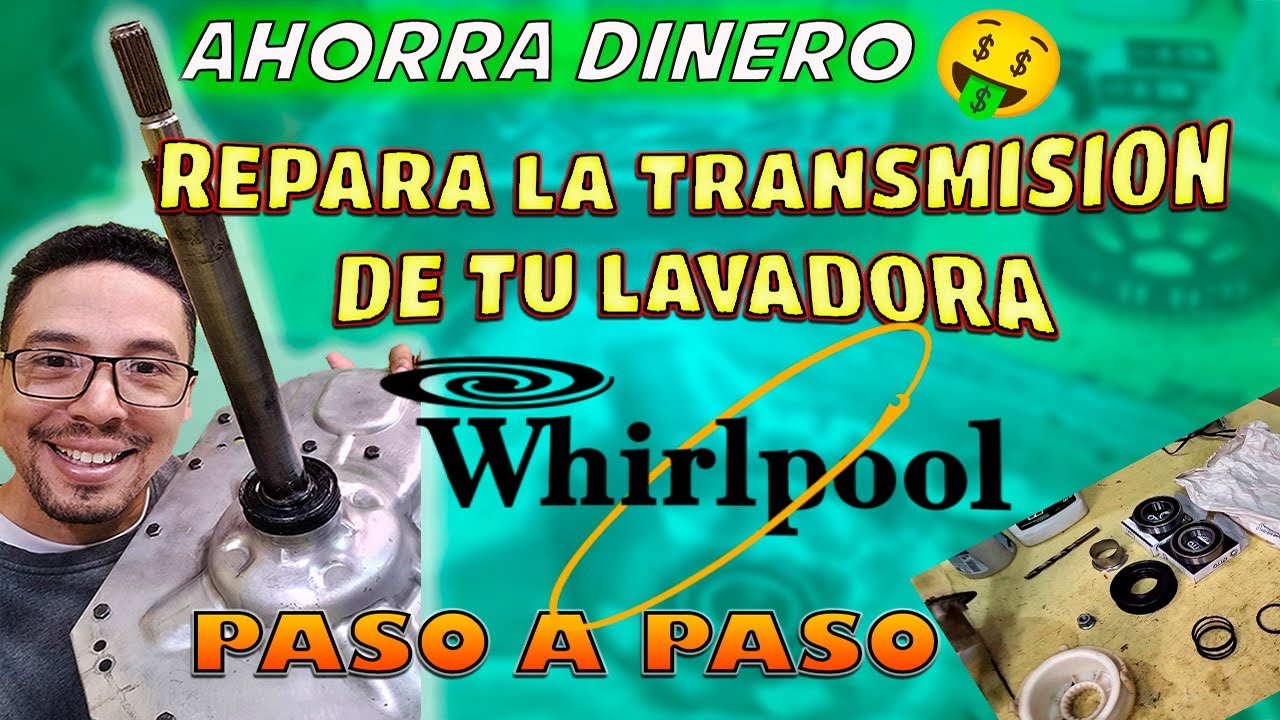 COMO REPARAR LA TRANSMISION DE TU LAVADORA WHIRLPOOL DIGITAL PASO A PASO / AHORRA DINERO $$$