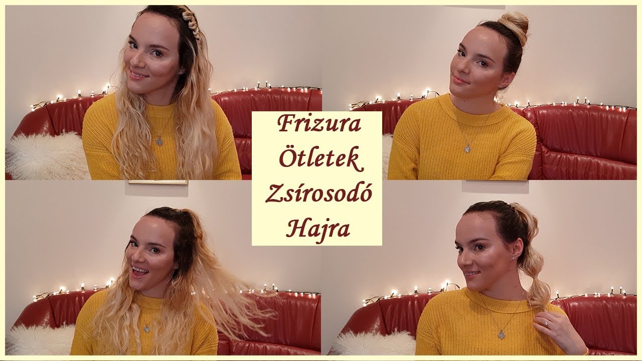 Gyors frizura ötletek zsírosodó, nem frissen mosott hajra | Szabó Edina