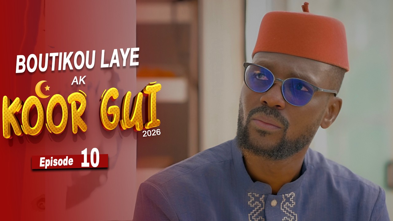 Boutikou Laye ak Koor Gui 2026 - Episode 10 : Yakh sa Awo