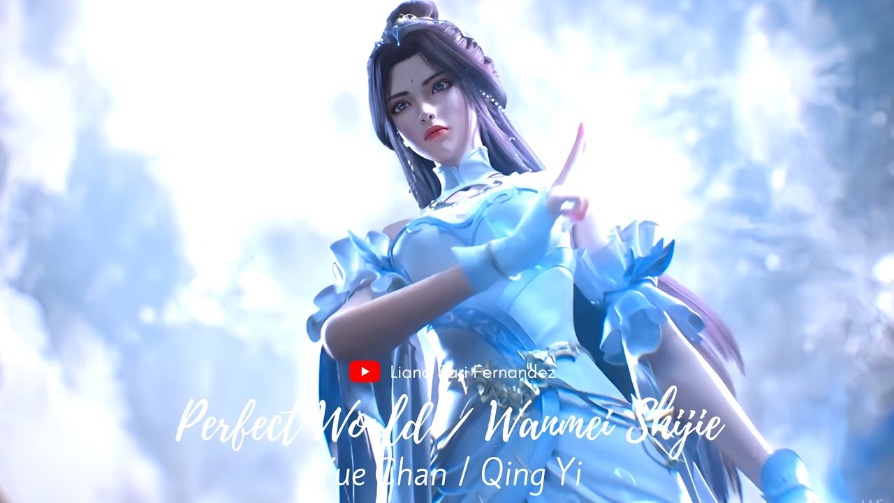 Yue Chan (Qing Yi) FMV - Perfect World / Wanmei Shijie