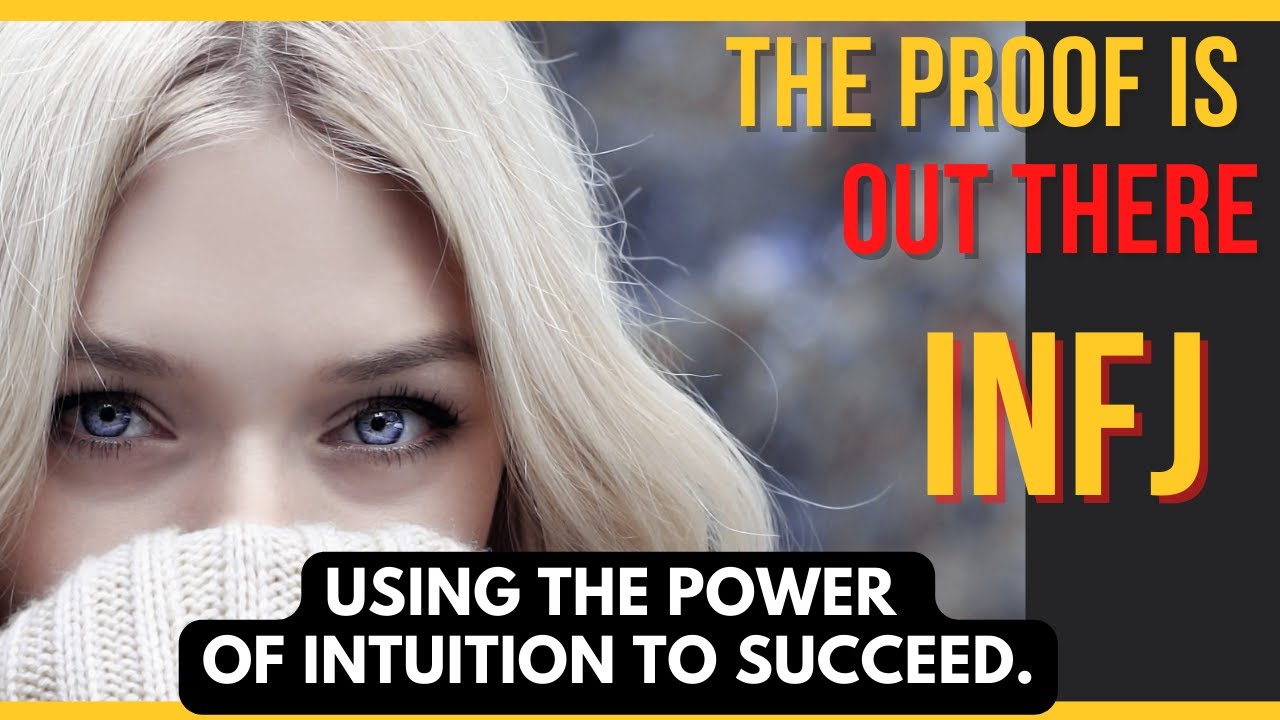 The Proof Is Out There. How INFJ Uses The Power Of INTUITION TO SUCCEED. (Plus Other Signs)
