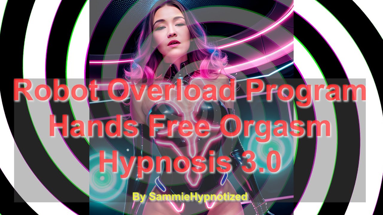 Hands-Free Orgasm Hypnosis – Activate Robot Mode 3.0 | Robot Overload Program 🤖 #SammieHypnotizes