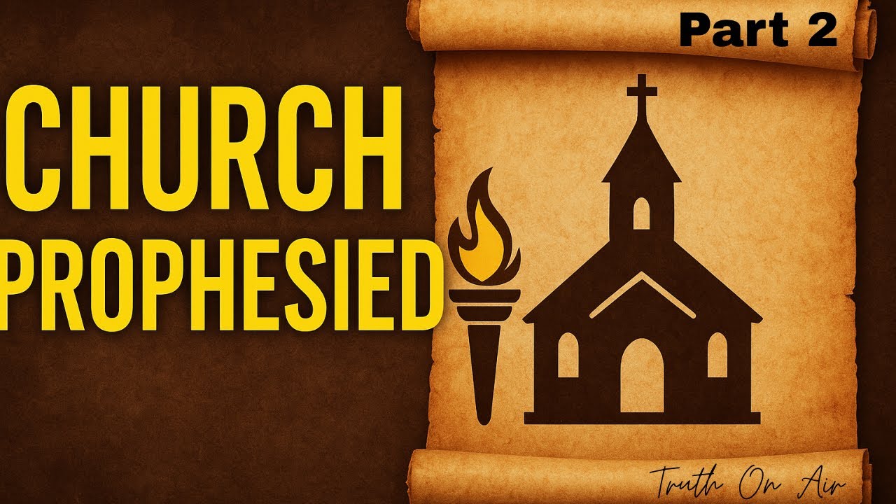 Prophecies Concerning the Church Part 2️⃣ || Church Of Christ || Truth On Air 