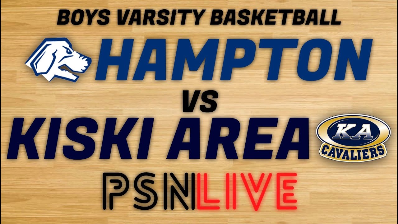 Hampton @ Kiski Area (Varsity Basketball)