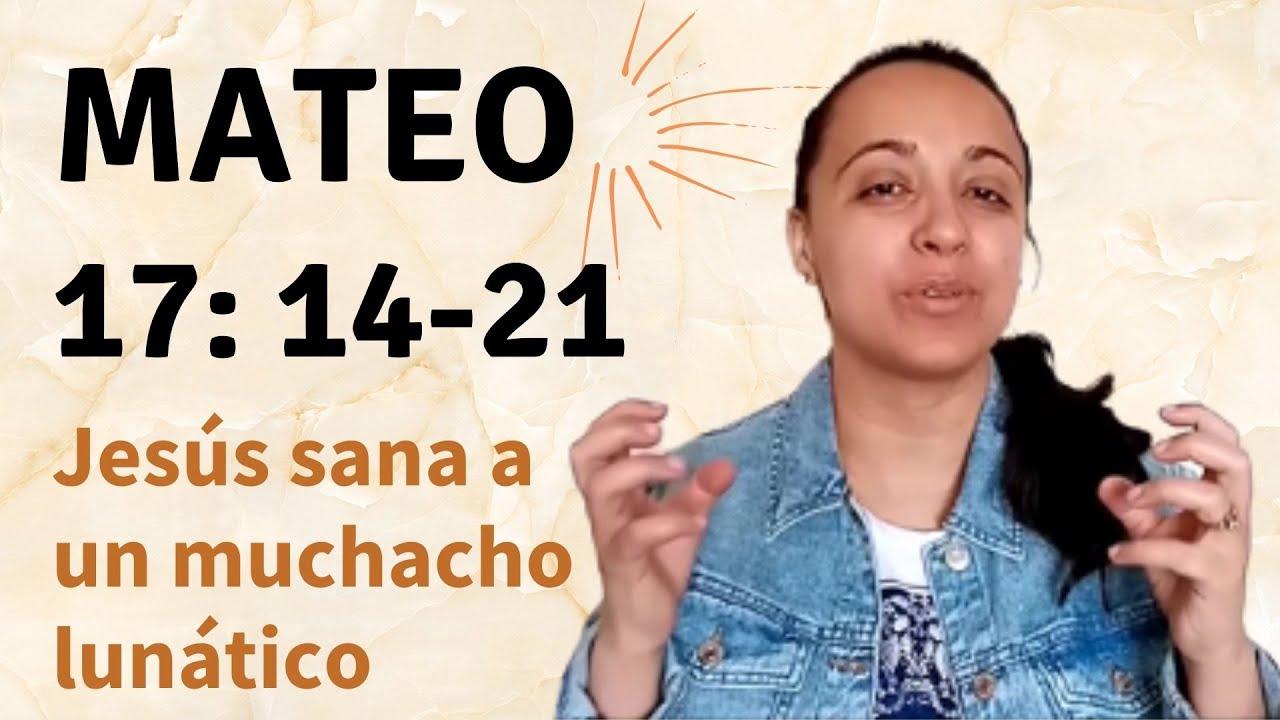 Mateo 17: 14-21 (Jesús sana a un muchacho lunático) - Kateryna Karreras