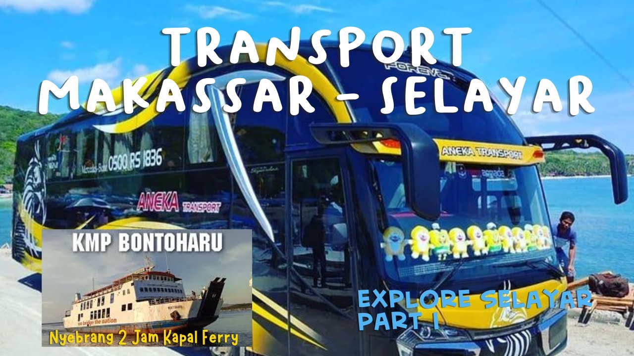 Perjalanan Seru Makassar Selayar Menggunakan Bus | PO Aneka Transport