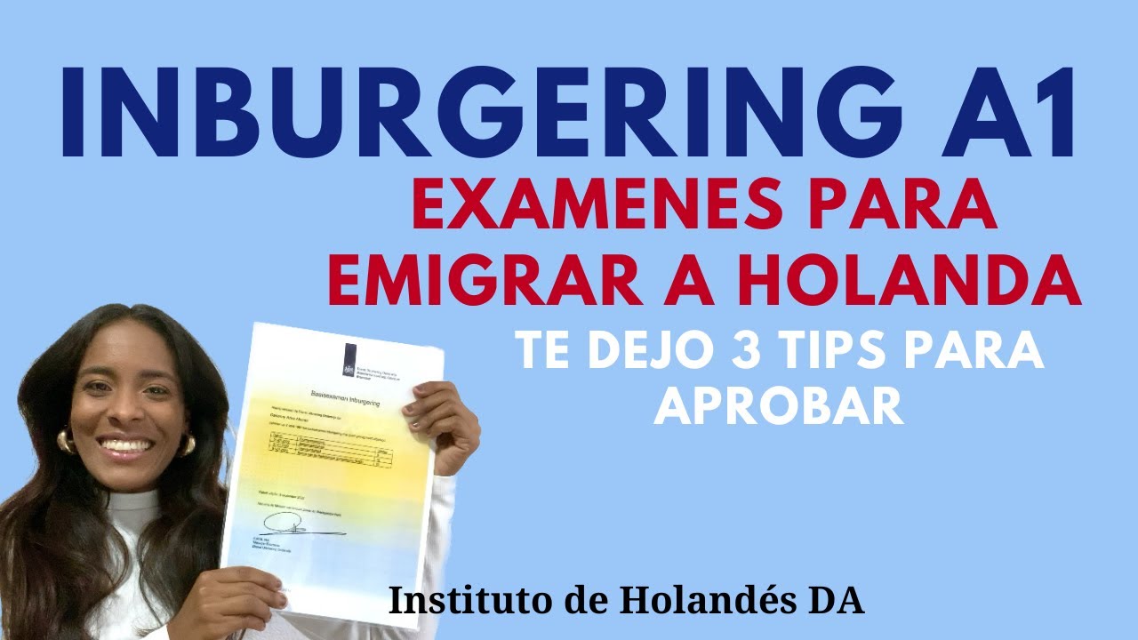 3 tips para APROBAR tu #INBURGERING | Exámenes para emigrar a Holanda