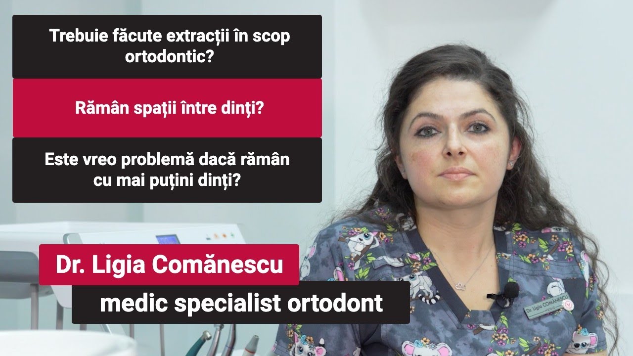 Trebuie făcute extracții în scop ortodontic? Rămân spații între dinți? | Dr. Ligia Comănescu