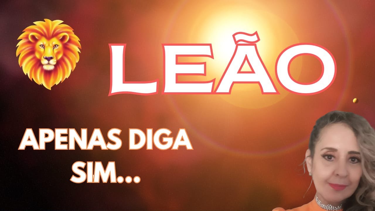 ♌LEÃO 🎯O FIM DAS DÚVIDAS! 🌅PASSANDO A LIMPO PARA O SEU GRANDE RECOMEÇO! APENAS DIGA SIM... 😇🔥✨