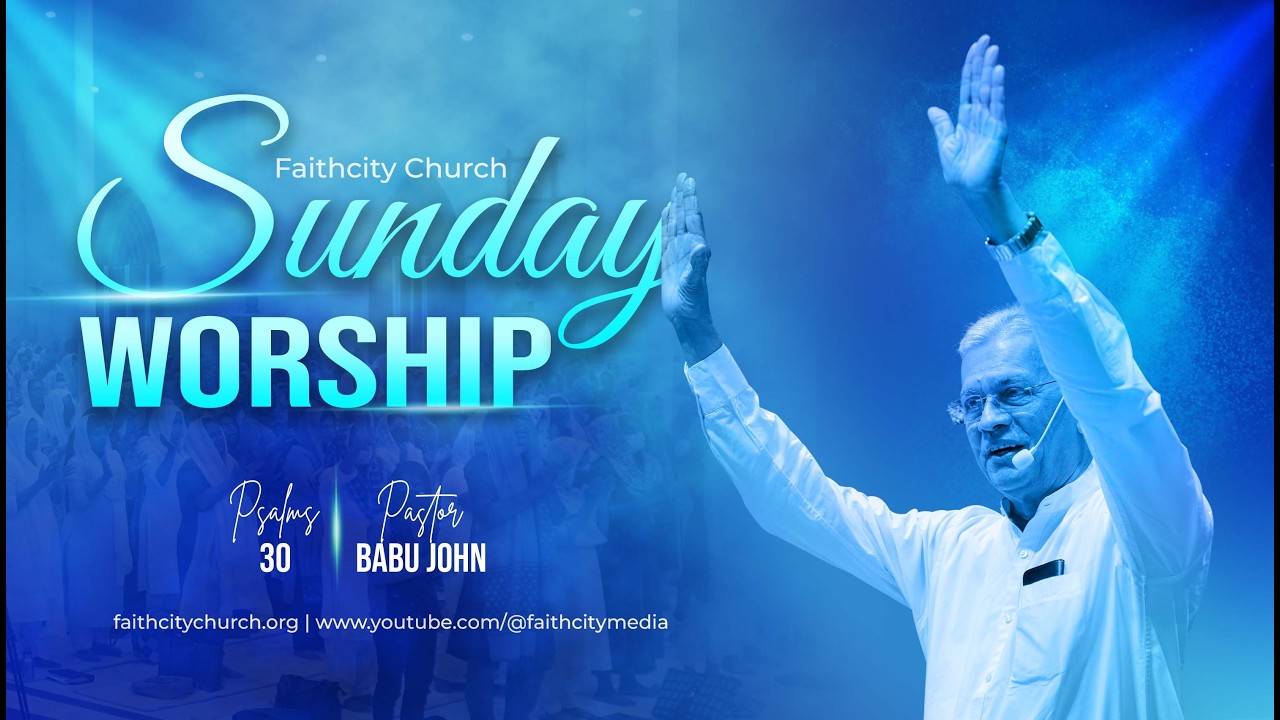 Faithcity Church - Sunday Praise & Worship  | Pr. Babu John | Psalms 30 | 15 Feb 2026