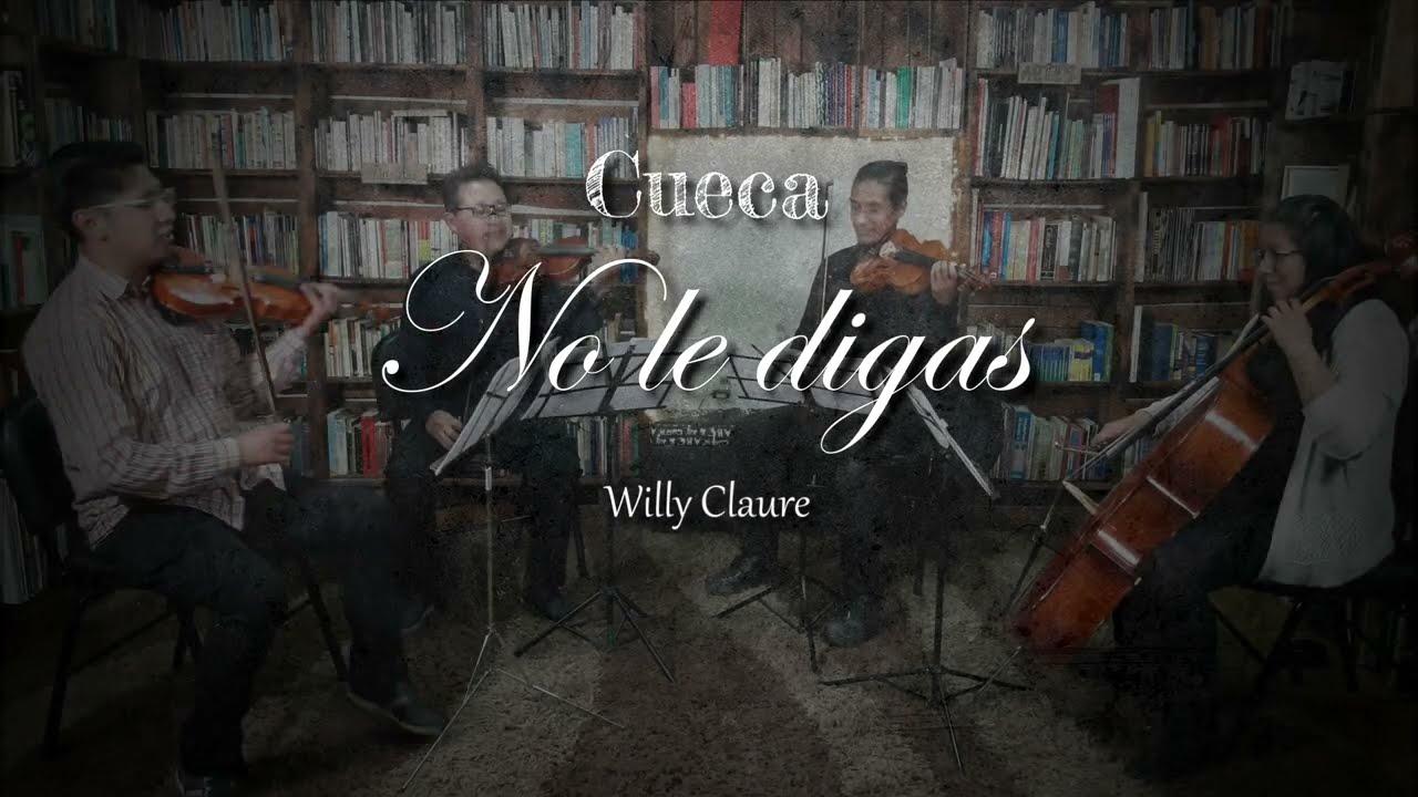 Willy Claure - No le digas - cueca - Cuarteto  Eufonía StrinG