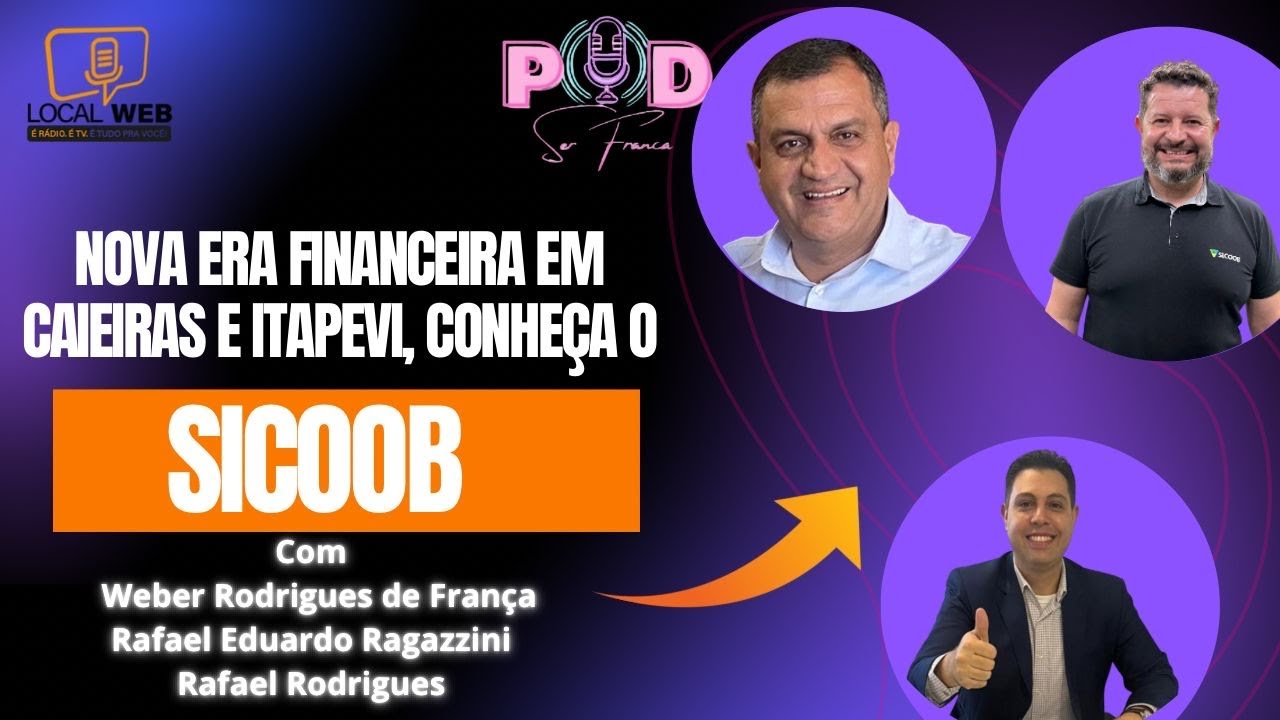 PODSER FRANCA - SICOOB EM CAIEIRAS E ITAPEVI: MAIS QUE UMA ESCOLHA FINANCEIRA #22 T.2