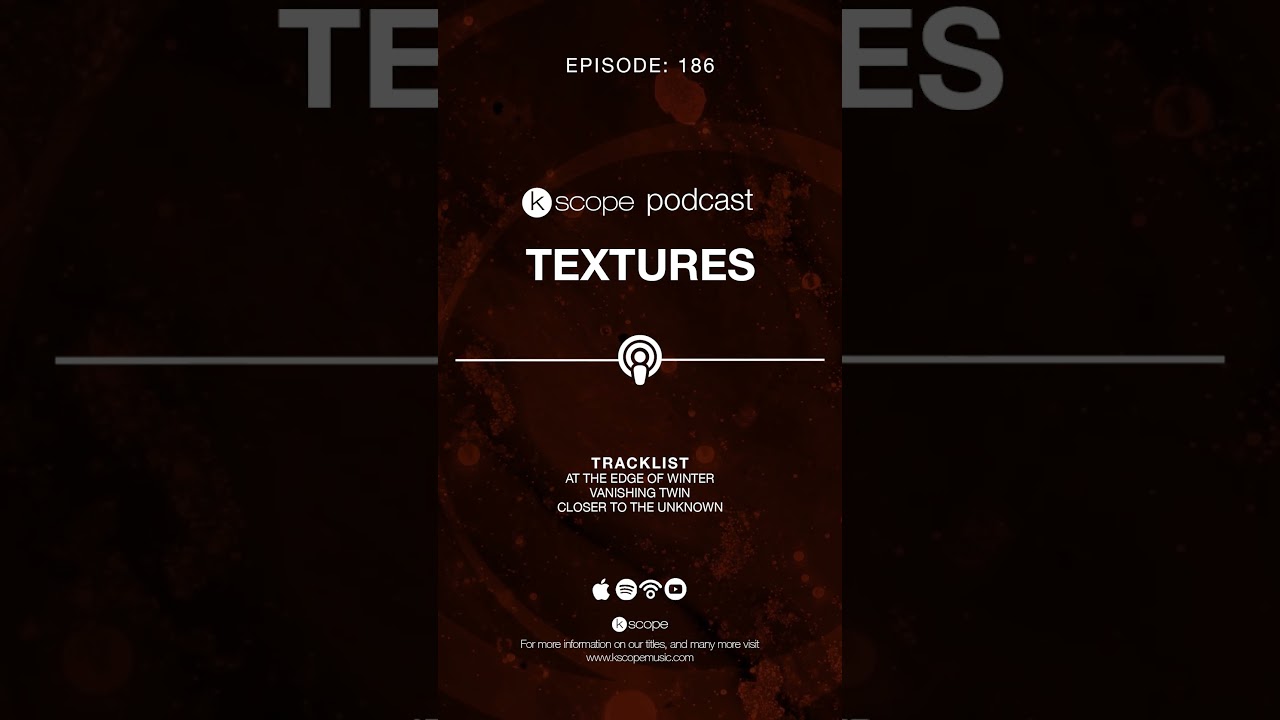 KSCOPE PODCAST EPISODE - 186 - STEF BROKS & TEXTURES