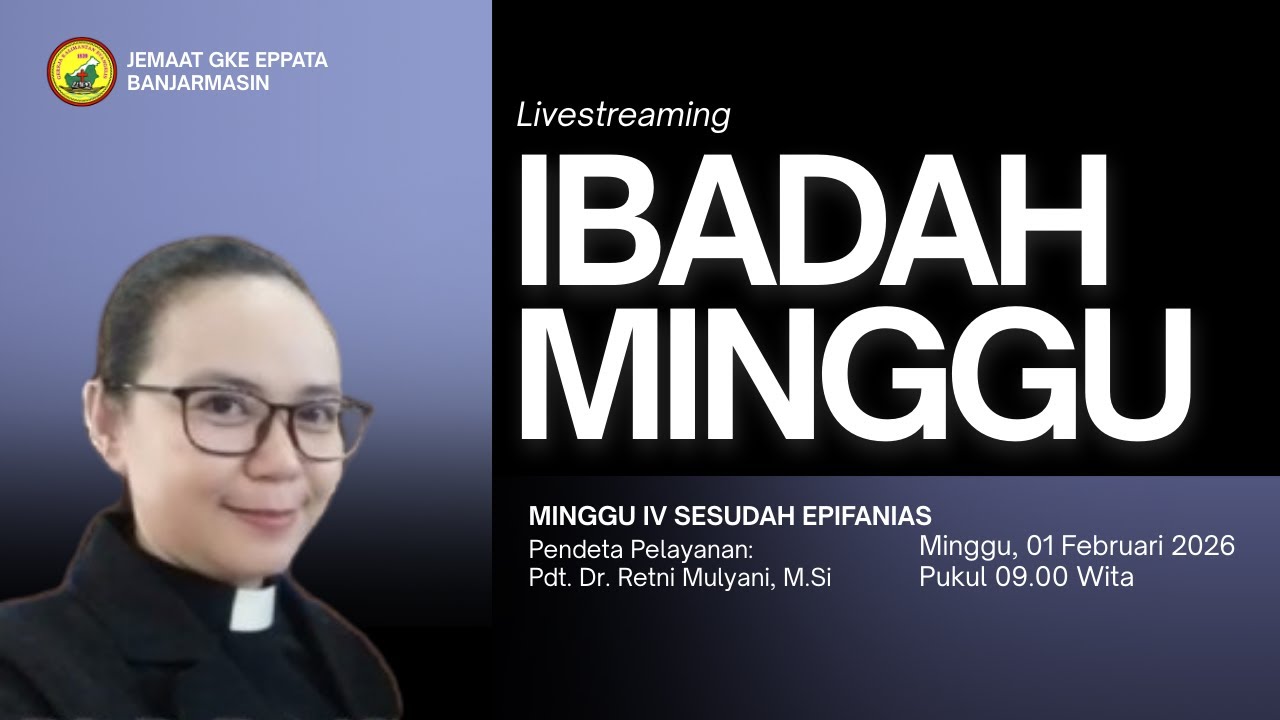 Ibadah Livestreaming GKE Eppata Banjarmasin , 01 Februari 2026 Pukul 09.00 WITA
