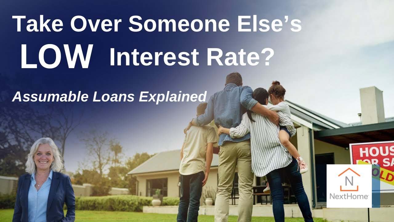 Can You Take Over Someone Else&rsquo;s Low Interest Rate? | Assumable Loans Explained