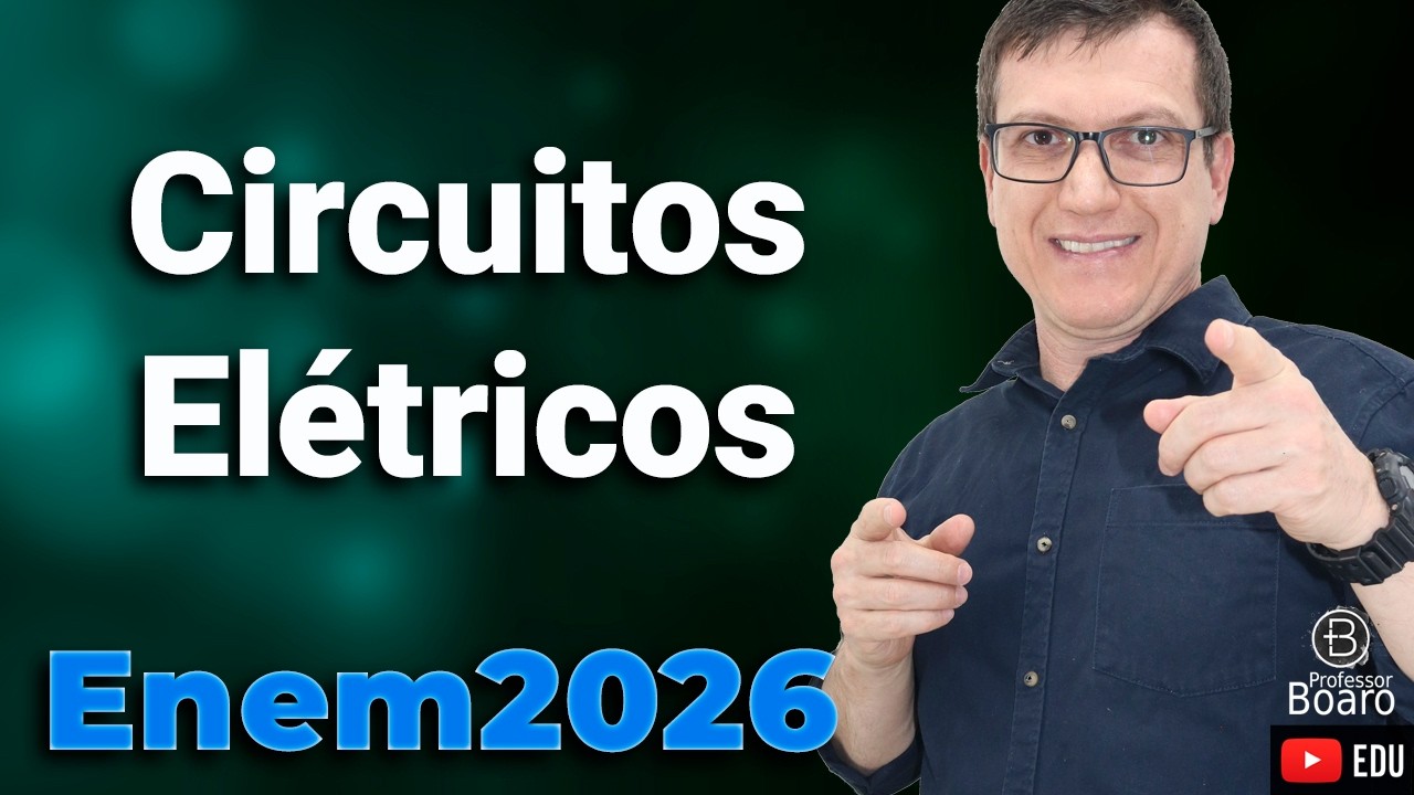 CIRCUITOS ELÉTRICOS | FÍSICA | ENEM 2026 | Professor Boaro