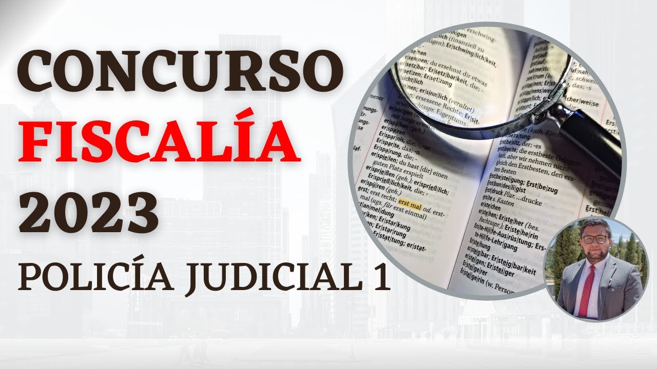 Concurso FISCAL&Iacute;A 2023 | POLIC&Iacute;A JUDICIAL 1 | Qu&eacute; es polic&iacute;a judicial.