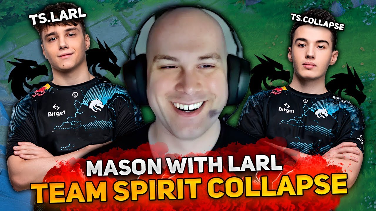 MASON with TEAM SPIRIT LARL vs TEAM SPIRIT COLLAPSE in THIS GAME!