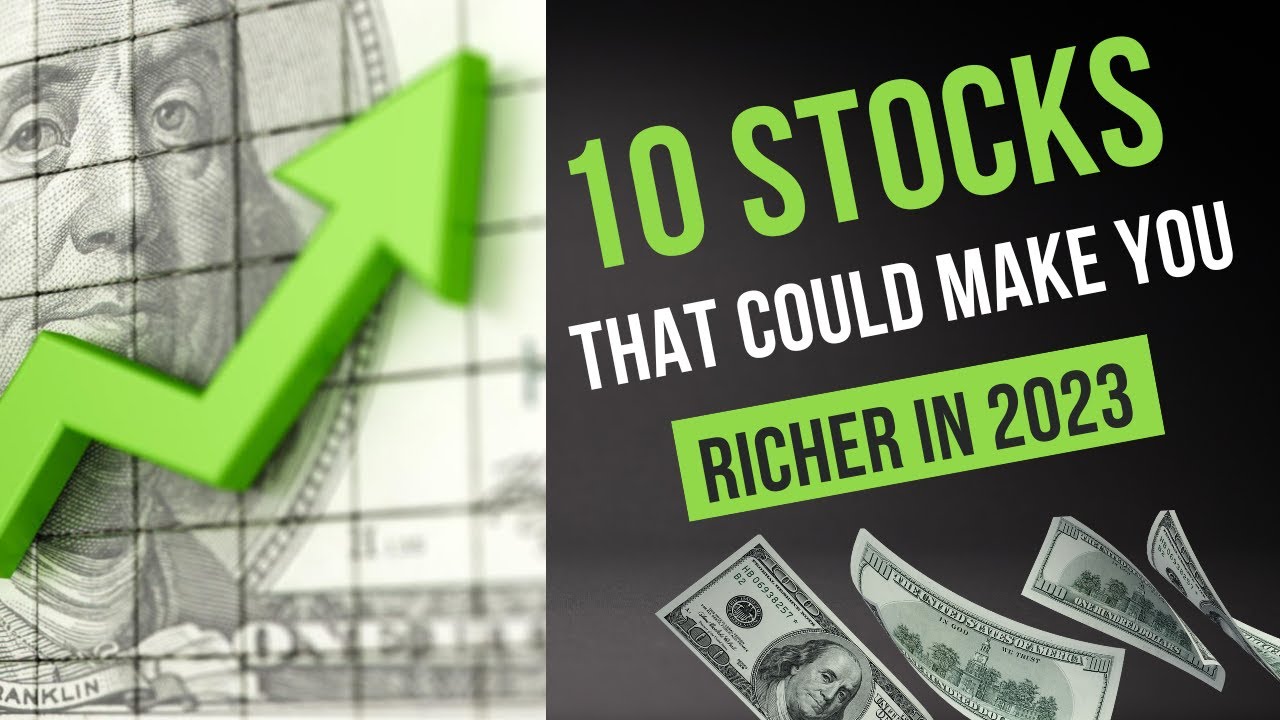 10 Best Stocks to Buy in 2023 that Could Make You Richer