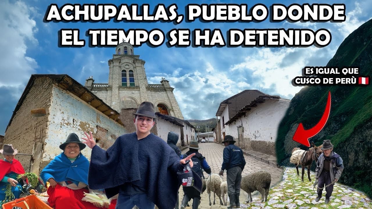 EL PUEBLO MAS VIEJO DEL ECUADOR 🇪🇨, ACHUPALLAS I GEO LEMA