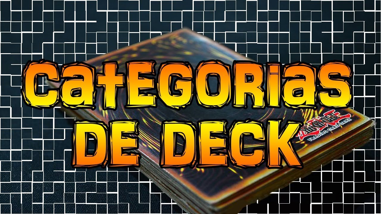 HABLEMOS DE: CATEGORÍAS DE DECKS YU-GI-OH! - Análisis/ Hablemos de...