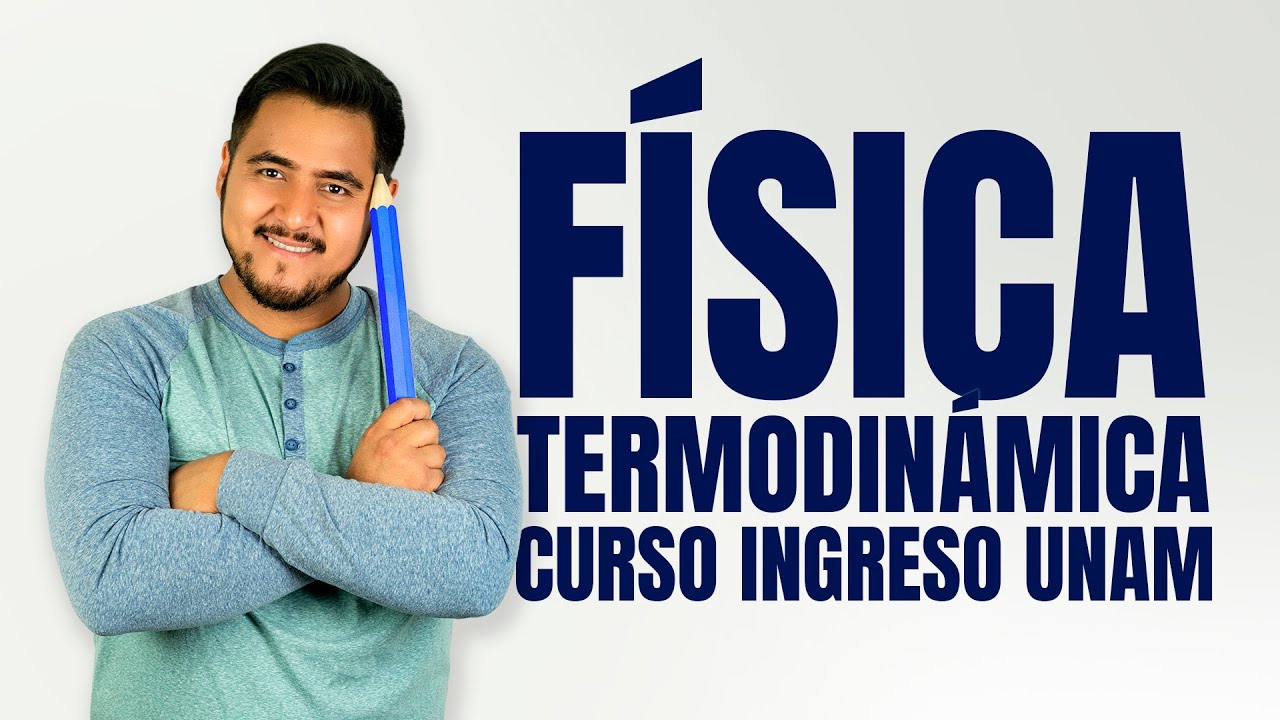 Curso Ingreso UNAM Física: Termodinámica