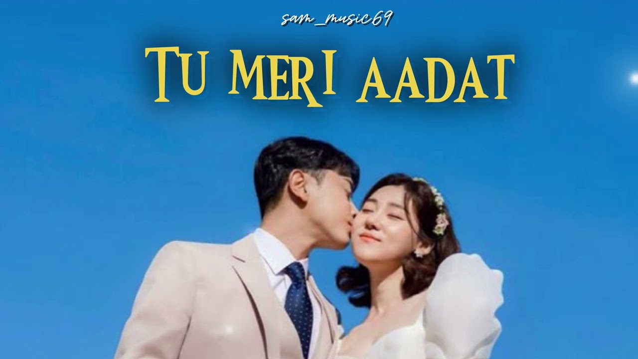 Tu Meri Aadat &ndash; Love Song | Hindi Song | sam_music69