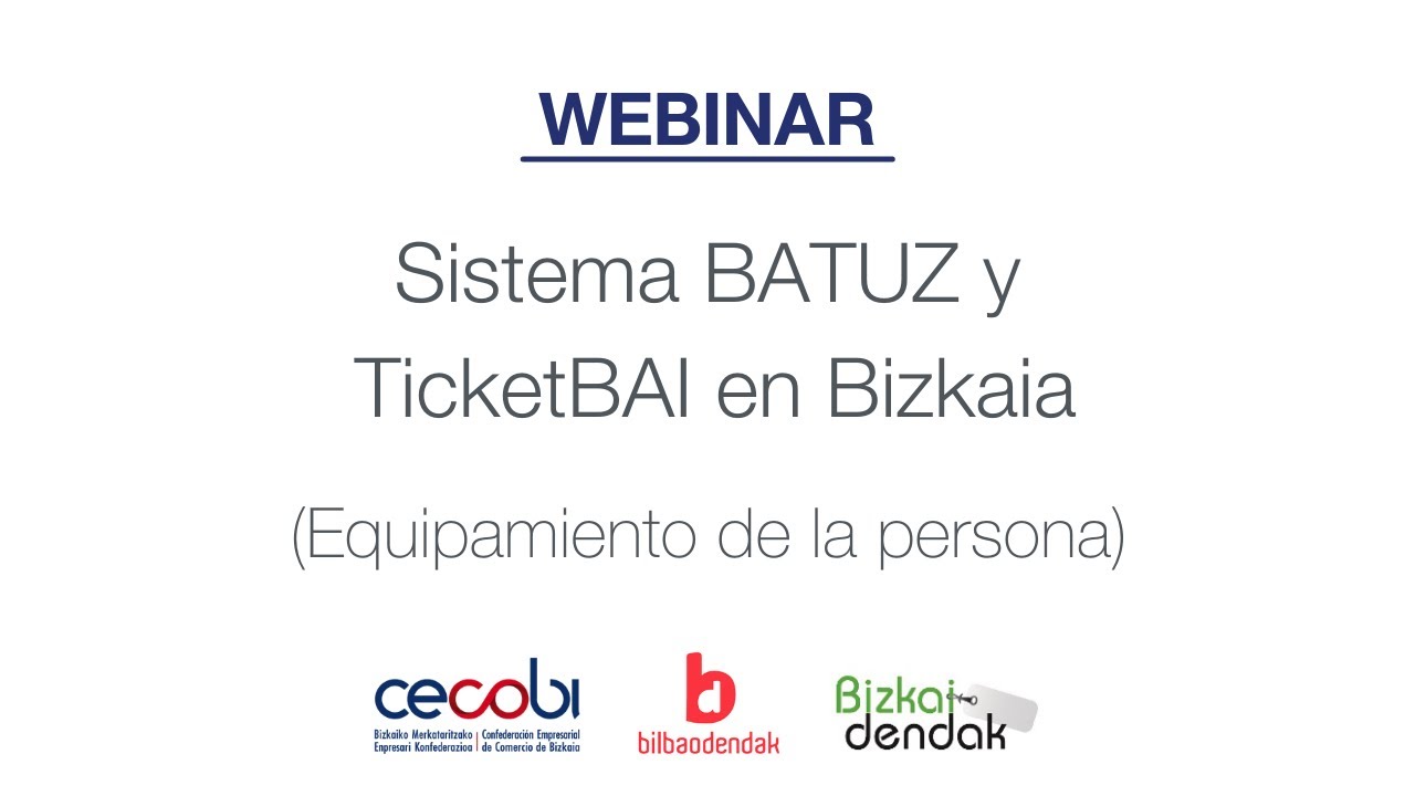 Webinar informativo sobre sistema Batuz- TicketBAI (Equipamiento de la persona) 03-06-2021