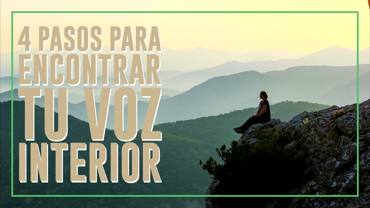 4 Pasos para Encontrar tu VOZ INTERIOR