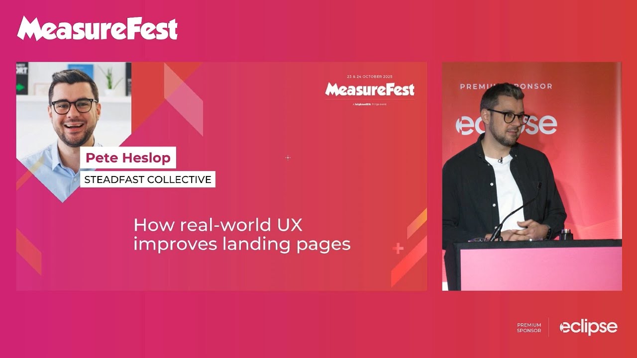 How real-world UX improves landing pages - Pete Heslop - MeasureFest October 2025