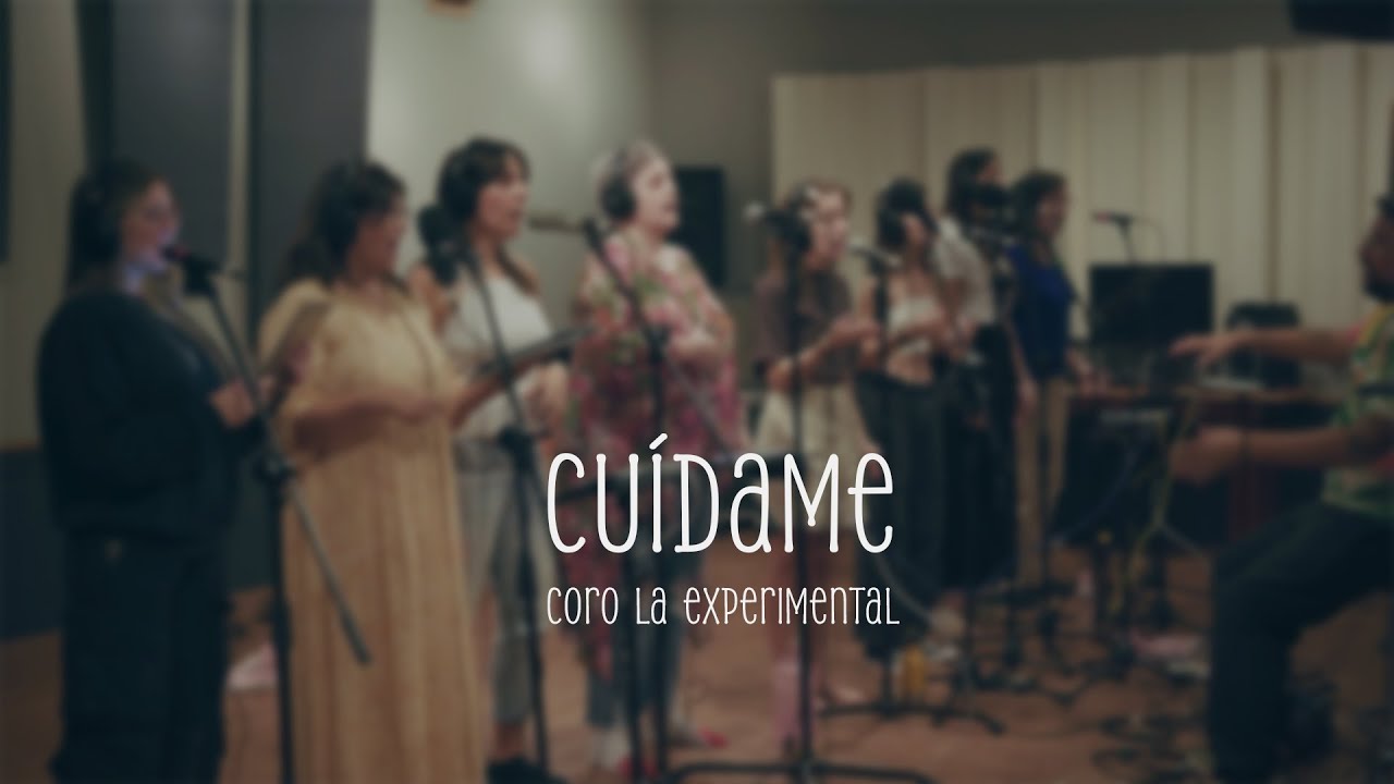 Cuídame - Coro La Experimental (Video Oficial)