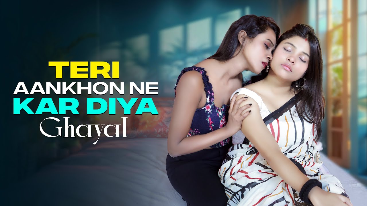 Teri Aankhon Ne Kar Diya Ghayal ❤️| Lesbian Love Story | Hindi Music Video