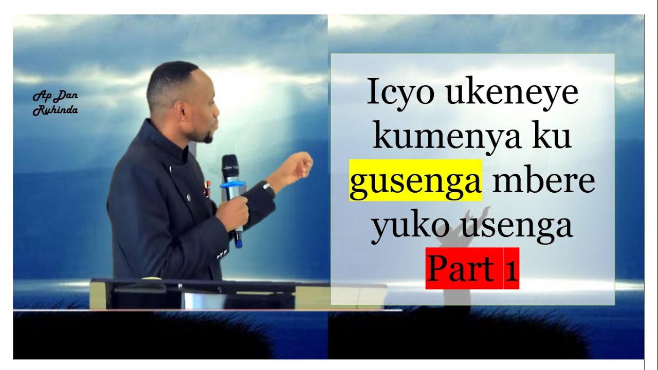 ni iki ugomba kumenya mbere yo GUSENGA  (deep study)  part 1 // Ap Dan Ruhinda!