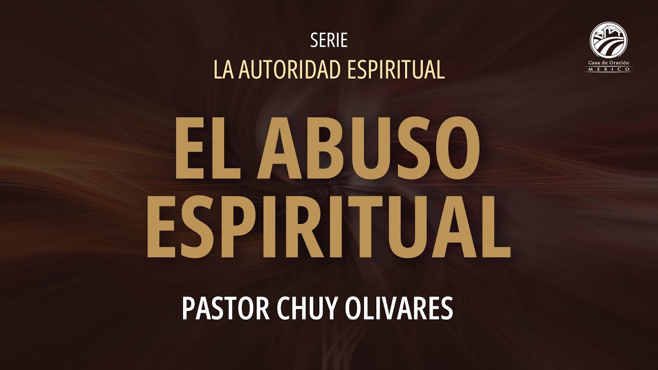 Chuy Olivares - El abuso espiritual
