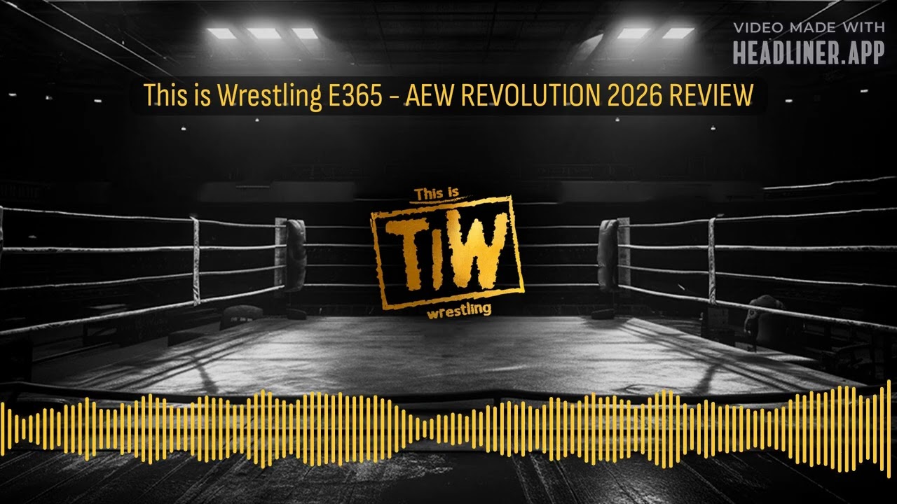 This is Wrestling E365 - AEW REVOLUTION 2026 REVIEW | This is Wrestling