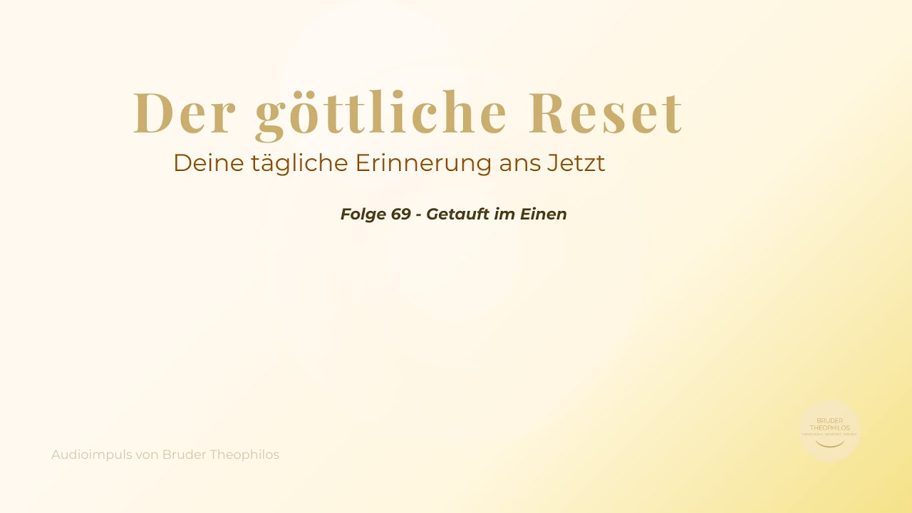 Der göttliche Reset – Folge 69 | Getauft im Einen