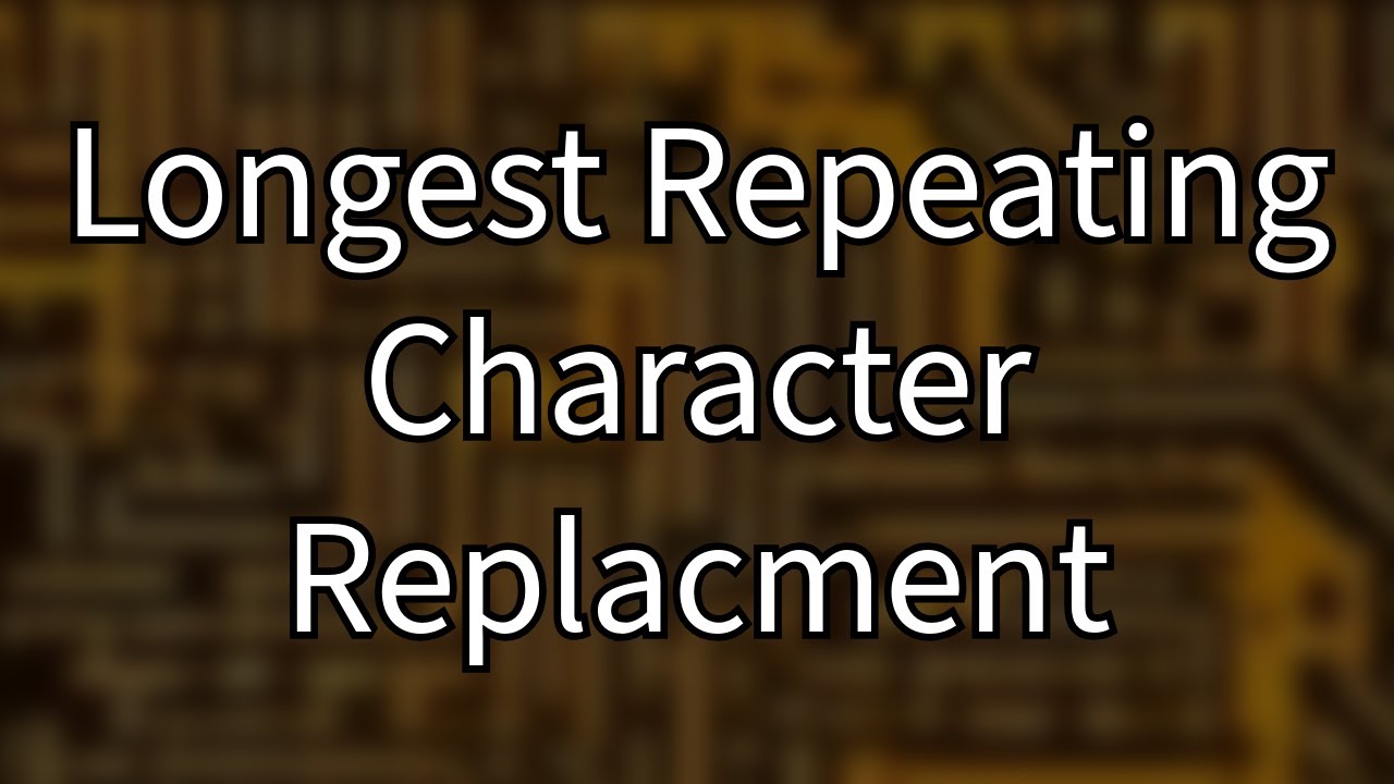 Longest Repeating Character Replacment - Python