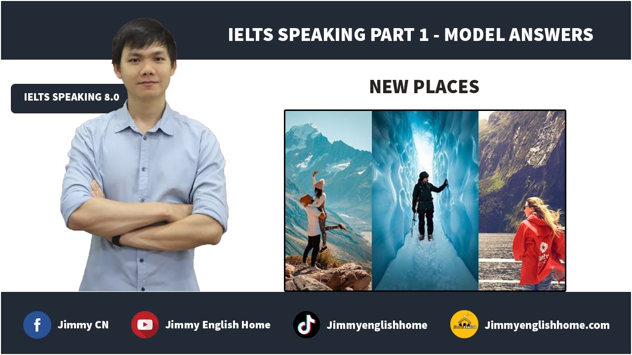 IELTS SPEAKING PART 1 MODEL ANSWERS - NEW PLACES | B&agrave;i mẫu chủ đề New Places