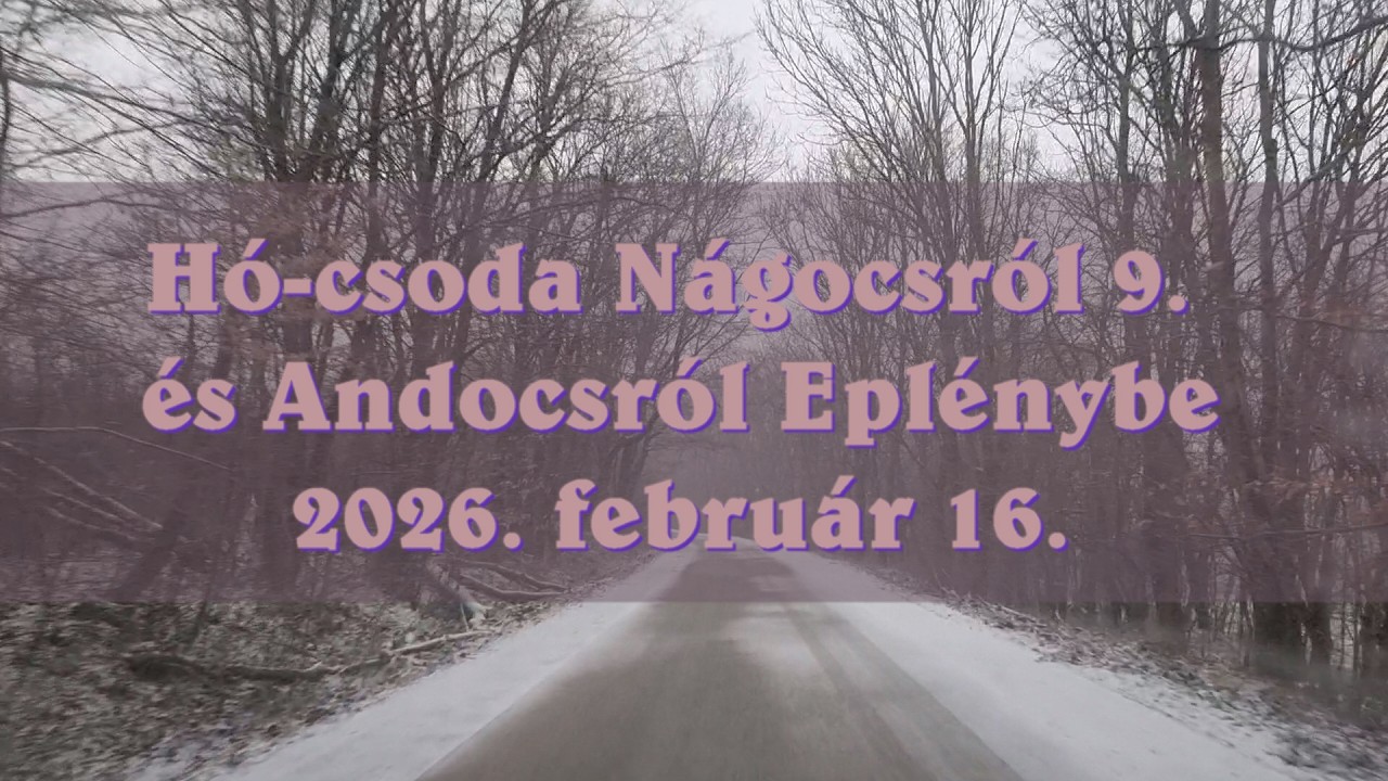 Hócsoda 9. rész Nágocsról, Andocsról - 2026.02.16. Eplény