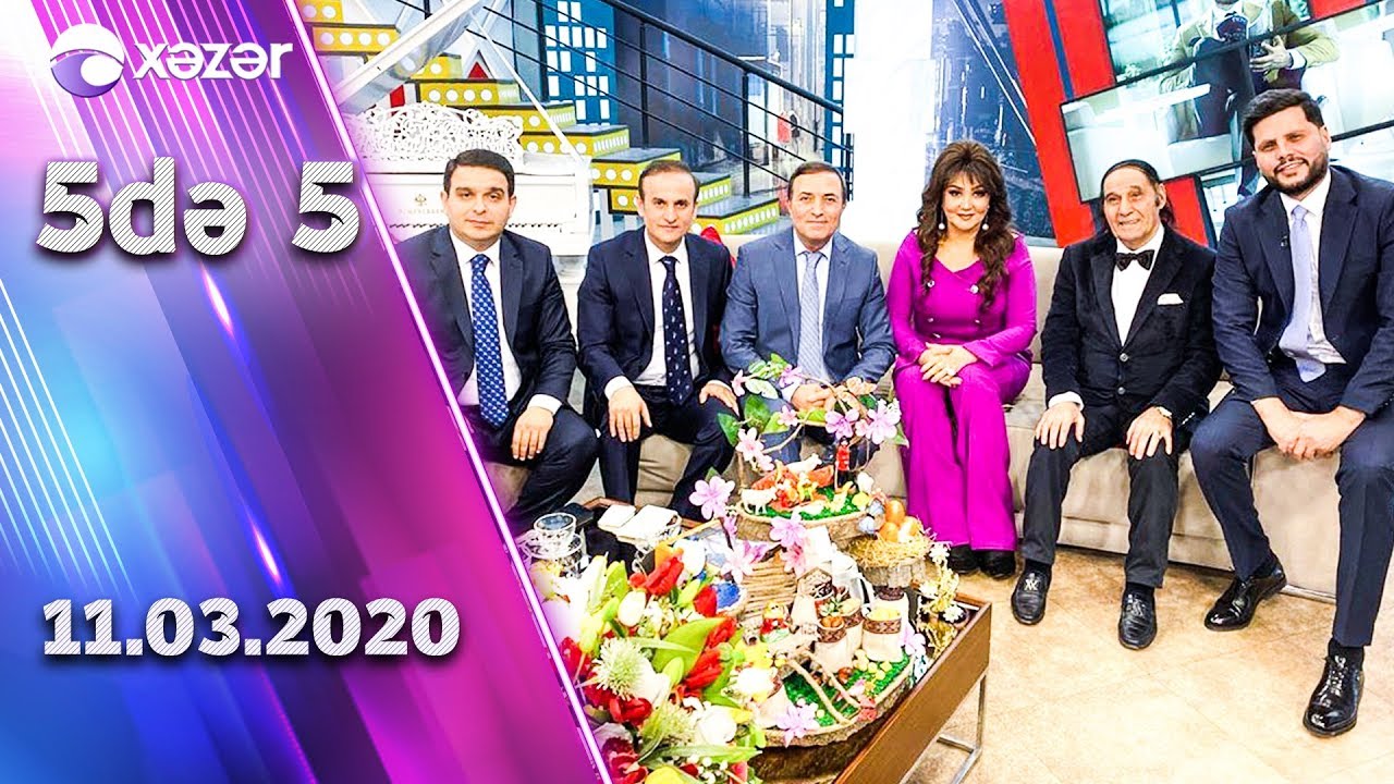 5də 5 - Niyaməddin Musayev, Nazpəri Dostəliyeva, Mənsum İbrahimov, Elçin, Elnur     11.03.2020