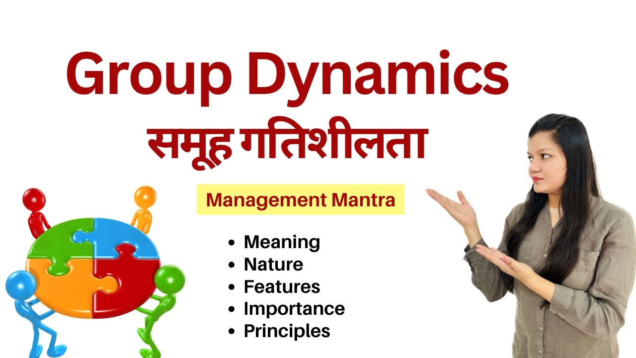 Group Dynamics Meaning/Characteristics/Importance/Stages and Types of Group dynamic