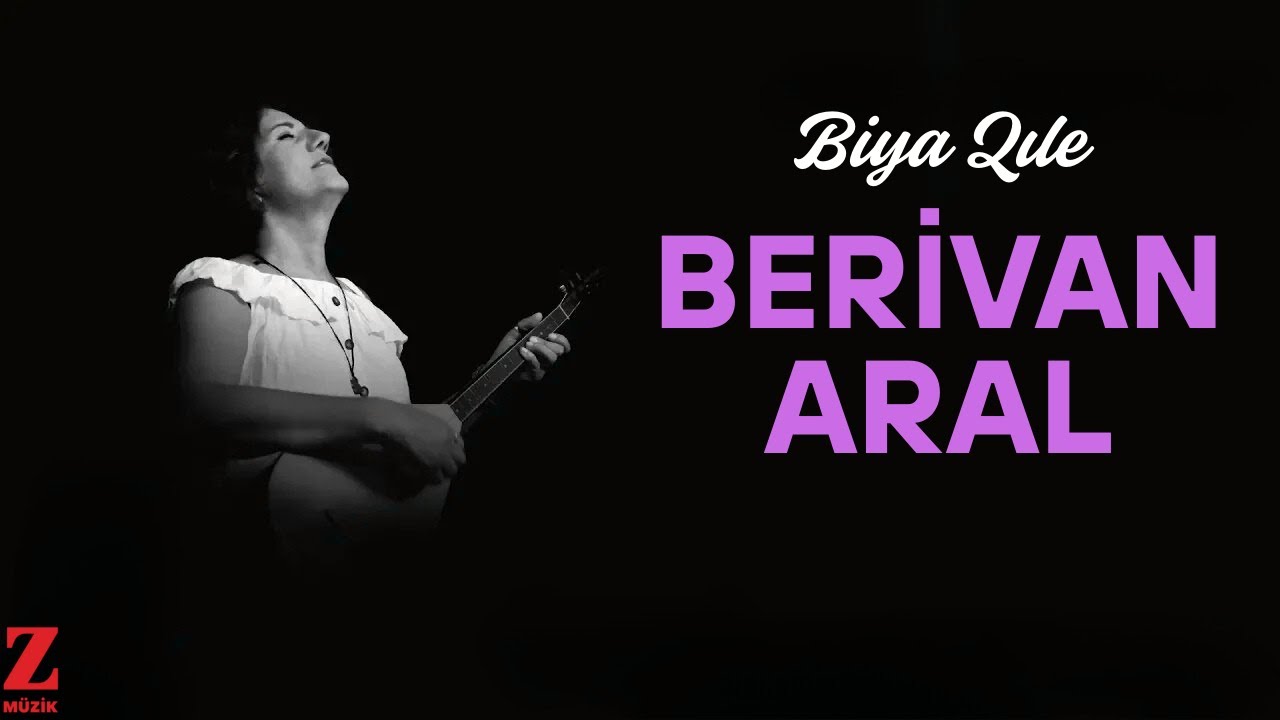 Berivan Aral - Biya Qıle I Çerxde © 2019 Z Müzik