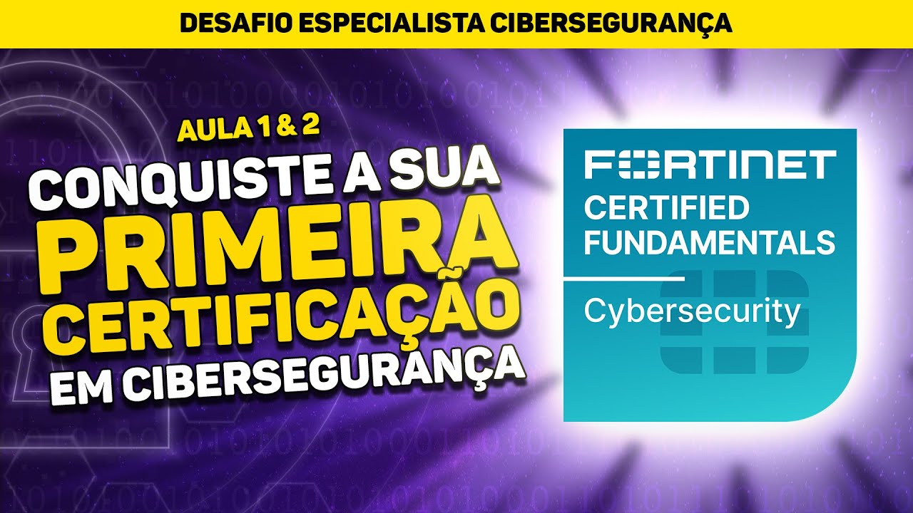 Curso Fortinet - Aulas 1 & 2: Certificação FCF Cibersecurity