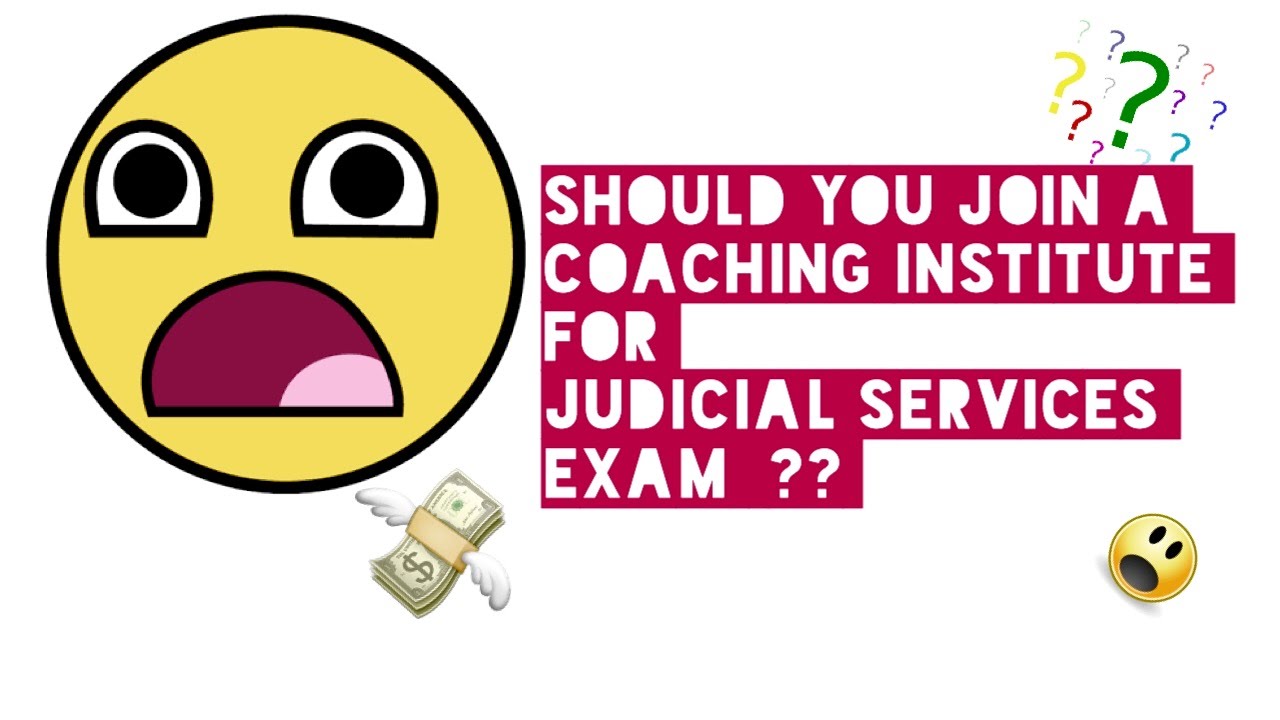 Should you Join a Coaching Institute for Judicial Services Exam Preparations ?!!?