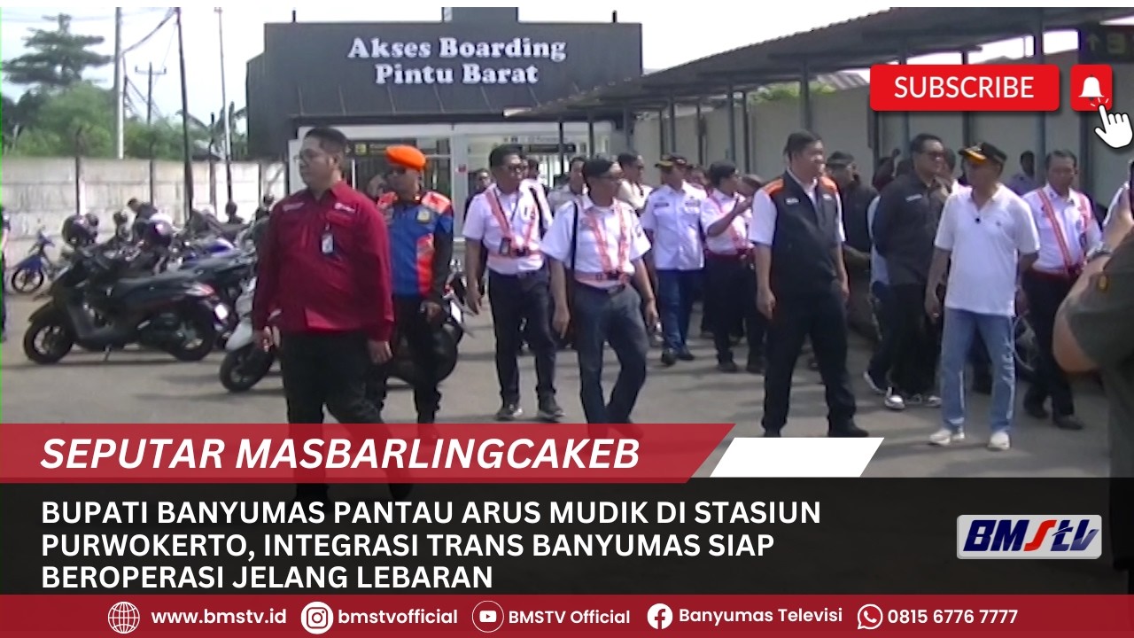 BUPATI BANYUMAS PANTAU ARUS MUDIK DI STASIUN PURWOKERTO, INTEGRASI TRANS BANYUMAS SIAP BEROPERASI JE