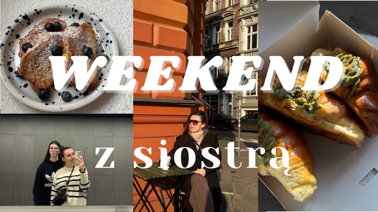 WEEKEND Z SIOSTRĄ! | VLOG